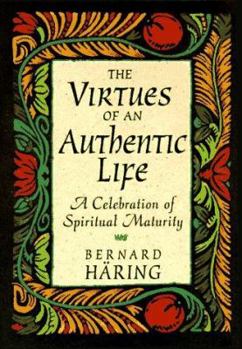 Hardcover The Virtues of an Authentic Life: A Celebration of Spiritual Maturity Book