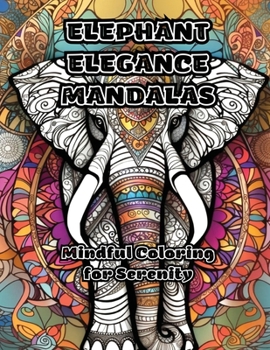 Paperback Elephant Elegance Mandalas: Mindful Coloring for Serenity Book