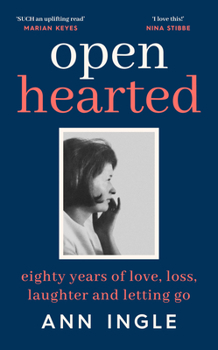 Hardcover Openhearted: Eighty Years of Love, Loss, Laughter and Letting Go Book