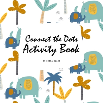 Paperback Connect the Dots with Animals Activity Book for Children (8.5x8.5 Coloring Book / Activity Book) Book