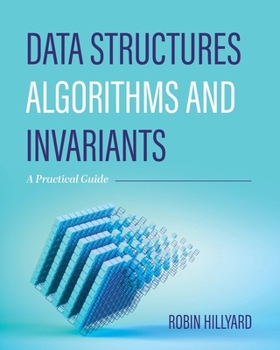 Paperback Data Structures, Algorithms, and Invariants: A Practical Guide Book