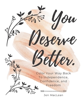 Paperback You Deserve Better: Color Your Way Back To Independence, Confidence, and Freedom Book