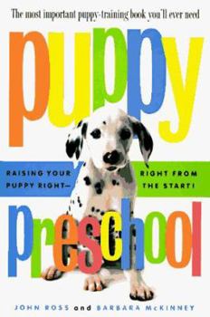 Hardcover Puppy Preschool: Raising Your Puppy Right---Right from the Start! Book
