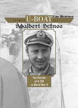 Hardcover German U-Boat Ace Adalbert Schnee: The Patrols of U-201 in World War II Book