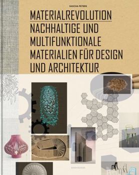 Hardcover Materialrevolution: Nachhaltige Und Multifunktionale Materialien Für Design Und Architektur [German] Book