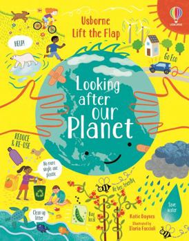 Board book Lift-the-Flap Looking After Our Planet: 1 Book