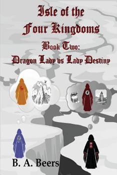 Dragon Lady vs Lady Destiny - Book #2 of the Isle of the Four Kingdoms