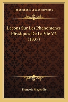 Paperback Lecons Sur Les Phenomenes Physiques De La Vie V2 (1837) [French] Book