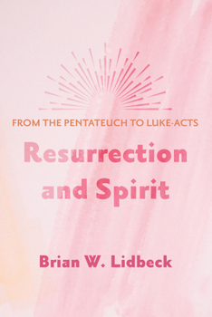 Paperback Resurrection and Spirit: From the Pentateuch to Luke-Acts Book