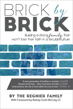 Paperback Brick by Brick: Building a Strong Family That Won't Lose Their Faith in a Secular Culture Book