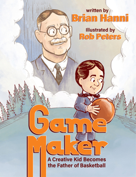 Hardcover Game Maker: A Creative Kid Becomes the Father of Basketball Book