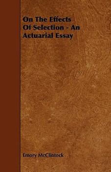Paperback On The Effects Of Selection - An Actuarial Essay Book