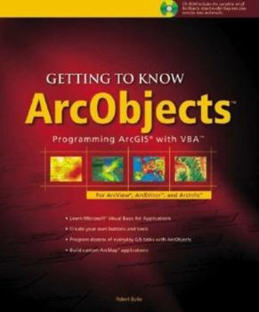 Paperback Getting to Know Arcobjects: Programming Arcgis with VBA [With 2 CD-ROMs] Book