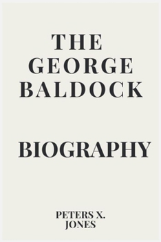 Paperback The George Baldock Biography Book