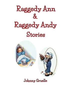 Raggedy Ann & Raggedy Andy Stories (Illustrated): Includes 13 Raggedy Ann and 11 Raggedy Andy Stories in One Book | Large Print