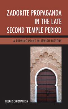 Hardcover Zadokite Propaganda in the Late Second Temple Period: A Turning Point in Jewish History Book