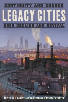 Hardcover Legacy Cities: Continuity and Change Amid Decline and Revival Book