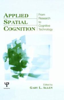 Hardcover Applied Spatial Cognition: From Research to Cognitive Technology Book