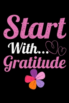 Start With Gratitude: Blank Lined Journal : Perfect For Daily Reflection & Activities