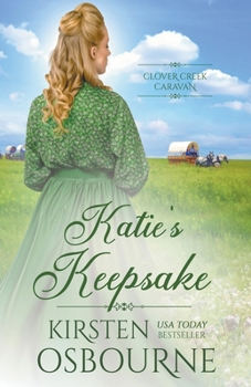 Katie's Keepsake - Book #7 of the Clover Creek Caravan