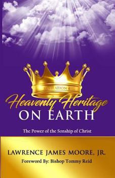 Paperback Heavenly Heritage on Earth: The power of the sonship of Christ Book