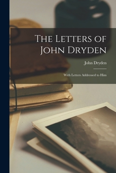 Paperback The Letters of John Dryden: With Letters Addressed to Him Book