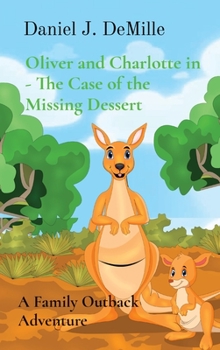 Hardcover Oliver and Charlotte in - The Case of the Missing Dessert: A Family Outback Adventure Book