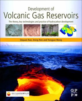 Paperback Development of Volcanic Gas Reservoirs: The Theory, Key Technologies and Practice of Hydrocarbon Development Book