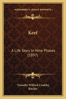 Keef: A Life-Story in Nine Phases (Classic Reprint)