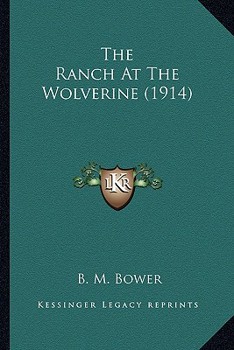 Paperback The Ranch At The Wolverine (1914) Book