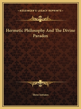 Hermetic Philosophy And The Divine Paradox