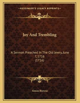 Paperback Joy And Trembling: A Sermon Preached In The Old Jewry, June 7, 1716 (1716) Book