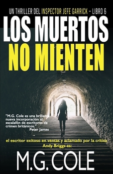 LOS MUERTOS NO MIENTEN: Un thriller del inspector jefe Garrick – libro 6 (Spanish Edition)