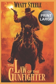 The Law of the Gunfighter - LARGE PRINT: A Classic Western Novel (Trails of the Gunfighter - LARGE PRINT SERIES)
