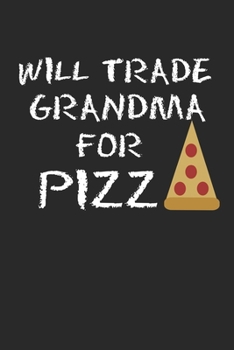 Paperback Will Trade Grandma For Pizza: Blank College Ruled Lined Notebook Writing Journal Book