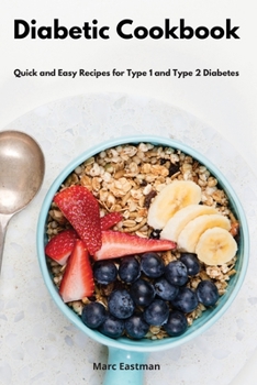 Paperback Diabetic Cookbook: Quick and Easy Recipes for Type 1 and Type 2 Diabetes Book