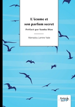 Paperback L'écume et son parfum secret: Préfacé par Samba Diao [French] Book