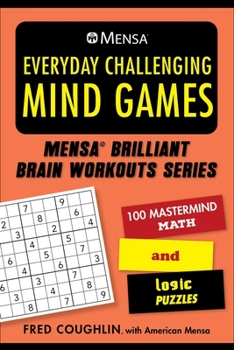 Paperback Mensa(r) Everyday Challenging Mind Games: 100 MasterMind Math and Logic Puzzles Book