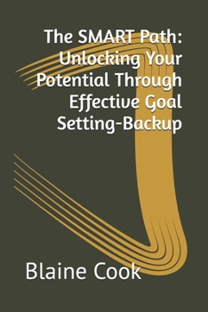 The SMART Path: Unlocking Your Potential Through Effective Goal Setting-Backup