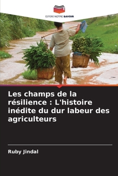 Les champs de la résilience: L'histoire inédite du dur labeur des agriculteurs (French Edition)