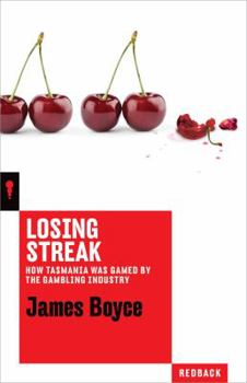 Losing Streak: How Tasmania was gamed by the gambling industry - Book #11 of the Redback Quarterly