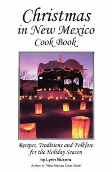 Paperback Christmas in New Mexico Cookbook: Recipes, Traditions, and Folklore for the Holiday Season Book