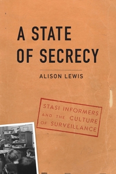 Hardcover A State of Secrecy: Stasi Informers and the Culture of Surveillance Book