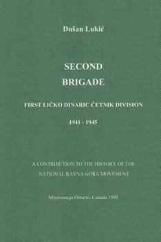 Paperback Second Brigade - First Licko Dinaric Cetnik Division 1941 - 1945 Book