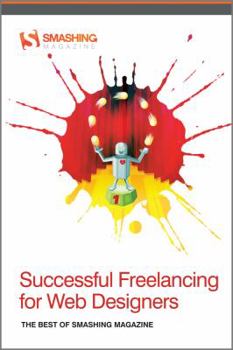 Paperback Successful Freelancing for Web Designers: The Best of Smashing Magazine Book