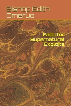 Paperback Faith for Supernatural Exploits Book