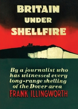 Paperback Britain Under Shellfire: Long Range Shelling of the Dover Area 1940-42 Book