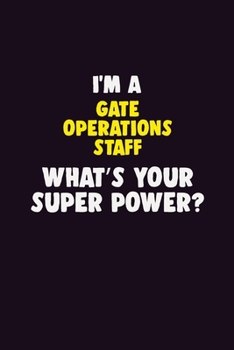 Paperback I Am A Gate Operations Staff, What's Your Super Power?: 6X9 120 pages Career Notebook Unlined Writing Journal Book