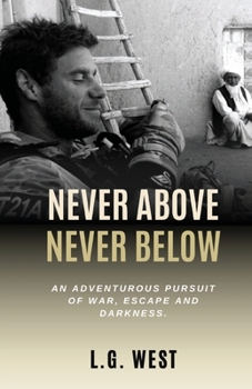 Paperback NEVER ABOVE, NEVER BELOW: AN ADVENTUROUS PURSUIT OF WAR, ESCAPE AND DARKNESS Book