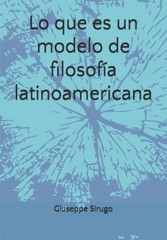 Paperback Lo que es un modelo de filosofía latinoamericana [Spanish] Book